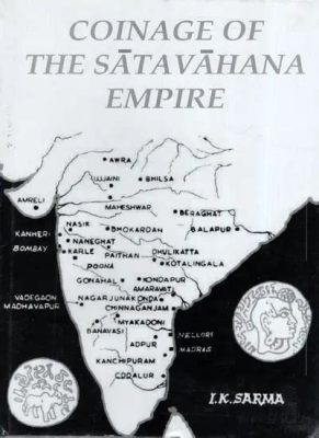 The Satavahana Dynasty Rise: Ancient Indian Empire and First Century Coinage Innovations